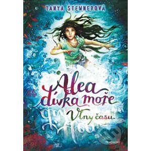 Alea, dívka moře: Vlny času - Tanya Stewner, Claudia Carls (ilustrátor)