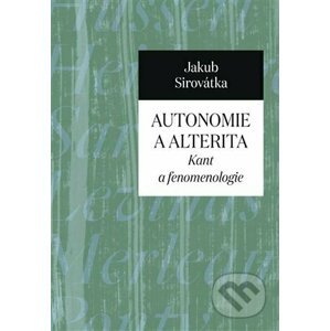 Autonomie a alterita - Jakub Sirovátka