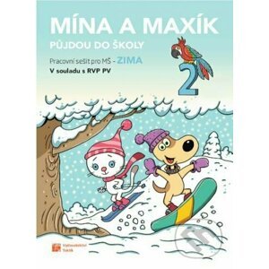 Mína a Maxík půjdou do školy (Pracovní sešit pro MŠ: Zima 2) - Taktik