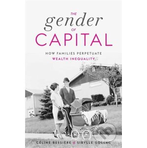 The Gender of Capital - Celine Bessiere, Sibylle Gollac