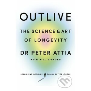 E-kniha Outlive - Peter Attia, Bill Gifford
