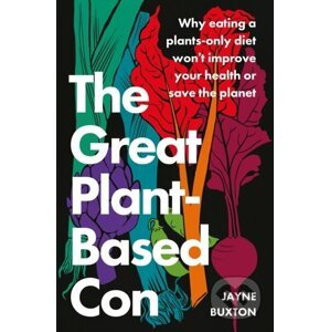 The Great Plant-Based Con - Jayne Buxton