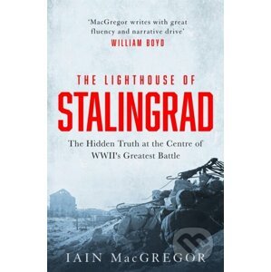 The Lighthouse of Stalingrad - Iain MacGregor