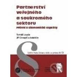 Partnerství veřejného a soukromého sektoru: právní a ekonomické aspekty - Tomáš Louda, Jiří Grospič a kolektiv