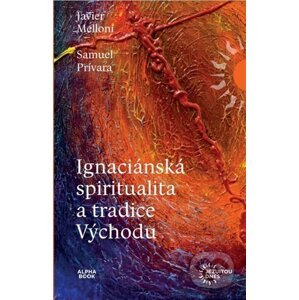 Ignaciánska spiritualita a tradice Východu - Javier Melloni
