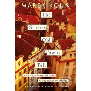 The Stories Old Towns Tell - Marek Kohn
