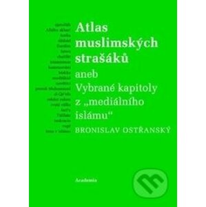 Atlas muslimských strašáků - Bronislav Ostřanský