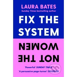 Fix the System, Not the Women - Laura Bates