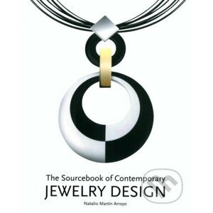 The Sourcebook of Contemporary Jewelry Design - Natalio Martín Arroyo