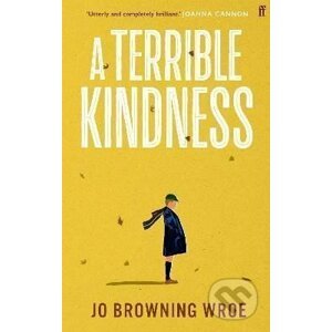 A Terrible Kindness - Jo Wroe Browning