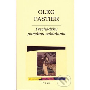 Prechádzky pamäťou zabúdania - Oleg Pastier