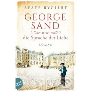 George Sand und die Sprache der Liebe - Beate Rygiert