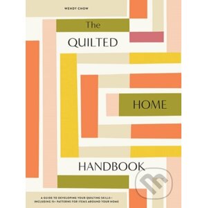 The Quilted Home Handbook - Wendy Chow
