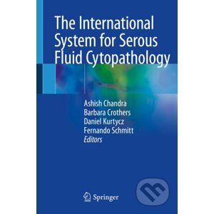 The International System for Serous Fluid Cytopathology - Ashish Chandra, Barbara Crothers, Daniel Kurtycz, Fernando Schmitt