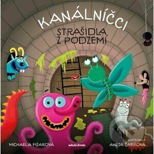 E-kniha Kanálníčci: Strašidla z podzemí - Michaela Fišarová, Aneta Žabková (ilustrátor)