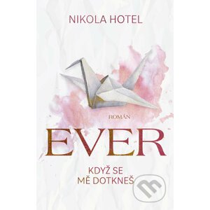 E-kniha Ever: Když se mě dotkneš - Nikola Hotel