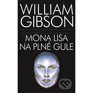 E-kniha Mona Lisa na plné gule - William Gibson