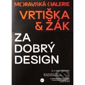 Vrtiška & Žák: Za dobrý design - Moravská galerie v Brně