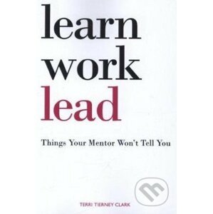 Learn, Work, Lead - Terri Tierney Clark