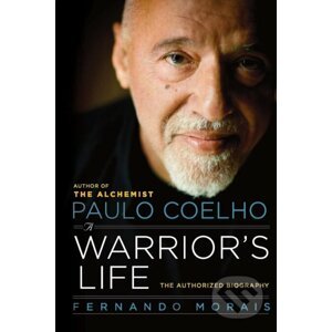 Paulo Coelho: A Warrior´s Life / The Authorized Biography - Fernando Morais