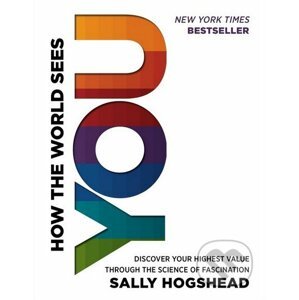 How the World Sees You - Sally Hogshead