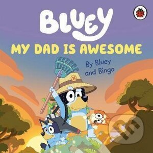 Bluey: My Dad Is Awesome - Bluey