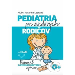 Pediatria pre zvedavých rodičov - Katarína Legrand