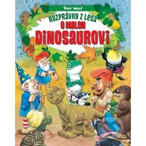 Rozprávky z lesa o malom dinosaurovi - Tony Wolf