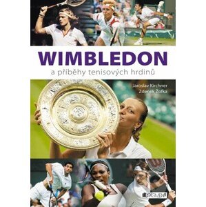 Wimbledon a příběhy tenisových hrdinů - Jaroslav Kirchner, Zdeněk Žofka