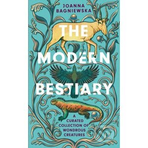 The Modern Bestiary - Joanna Bagniewska, Jennifer N.R. Smith