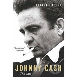 Johnny Cash: The Life - Robert Hilburn