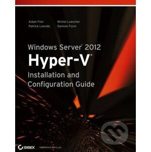 Windows Server 2012 Hyper-v Installation and Configuration Guide - Aidan Finn a kolektív