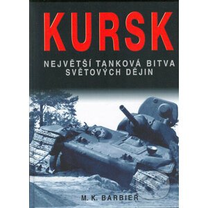 Kursk. Největší tanková bitva světových dějin - M. K. Barbier