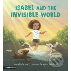 Isabel and the Invisible World - Alan Lightman, Ramona Kaulitzki (ilustrátor)