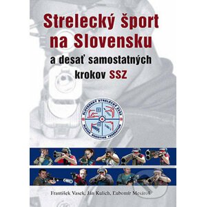 Strelecký šport na Slovensku - František Vasek, Ján Kulich, Ľubomír Mesároš