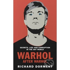 Warhol After Warhol - Richard Dorment
