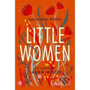 Little Women - A Retelling - Louisa May Alcott, Laura Wood
