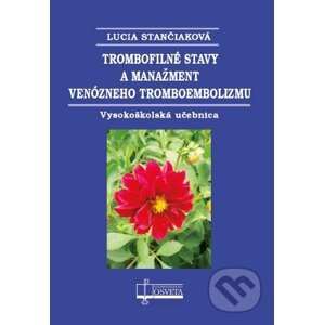 Trombofilné stavy a manažment venózneho tromboembolizmu - Stančiaková Lucia