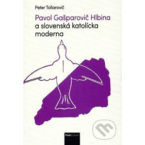 Pavol Gašparovič Hlbina a slovenská katolícka moderna - Peter Tollarovič