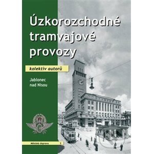 Úzkorozchodné tramvajové provozy - Kolektív autorov