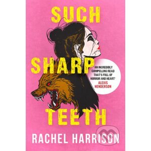 Such Sharp Teeth - Rachel Harrison