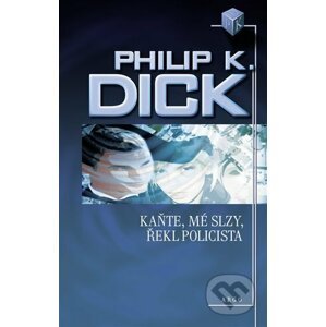 E-kniha Kaňte, mé slzy, řekl policista - Philip K. Dick