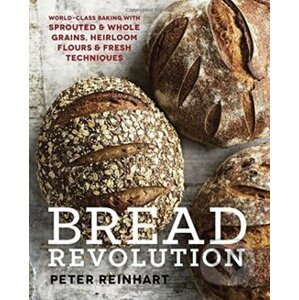 Bread Revolution - Peter Reinhart