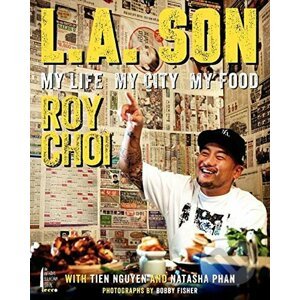 L.A. Son : My Life, My City, My Food - Roy Choi, Tien Nguyen, Natasha Phan
