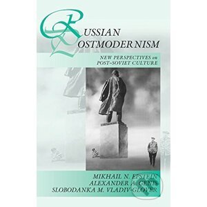 Russian Postmodernism - Mikhail N. Epstein, Alexander A. Genis, Slobodanka Millicent Vladiv-Glover