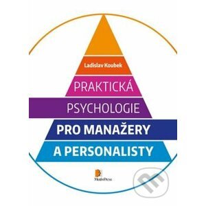 Praktická psychologie pro manažery a personalisty - Ladislav Koubek