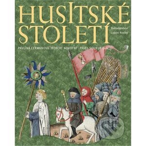 Husitské století - Pavlína Cermanová, Robert Novotný, Pavel Soukup