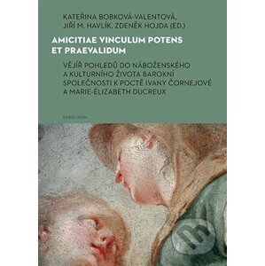 Amicitiae vinculum potens et praevalidum - Kateřina Bobková-Valentová