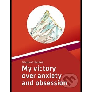 My victory over anxiety and obsession - Vladimír Svrček