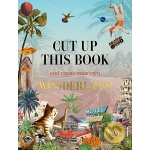 Cut Up This Book and Create Your Own Wonderland - Eliza Scott, Marta Costa Planas (Ilustrátor)